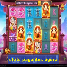 slots pagantes agora